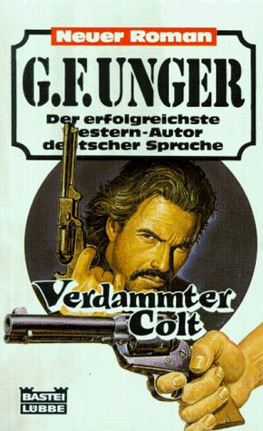 Verdammter Colt (G. F. Unger Neu. Bastei Lübbe Taschenbücher) Crime & Thrillers