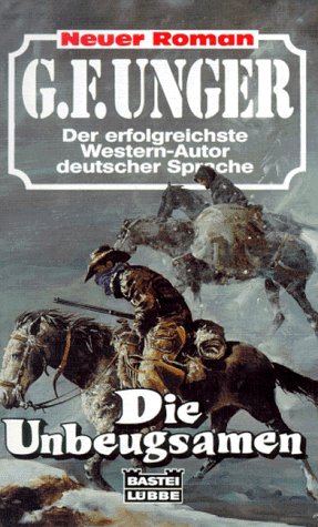 Die Unbeugsamemn (G. F. Unger Neu. Bastei Lübbe Taschenbücher) Books