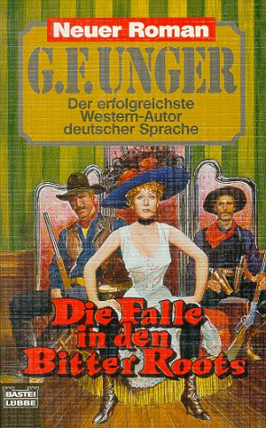 Die Falle in den Bitter Roots (G. F. Unger Neu. Bastei Lübbe Taschenbücher) Books