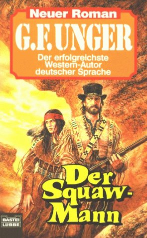 Der Squaw-Mann (G. F. Unger Neu. Bastei Lübbe Taschenbücher) Books