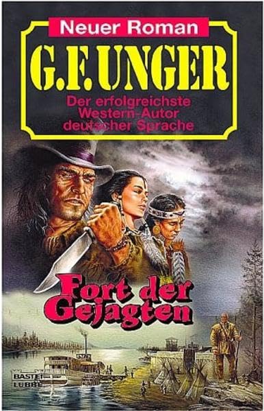 Fort der Gejagten: Western-Roman (G. F. Unger Neu. Bastei Lübbe Taschenbücher) Action & Adventure
