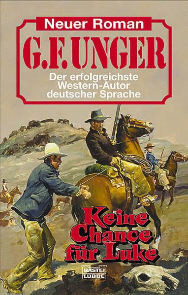 Keine Chance für Luke: Western-Roman. Originalausgabe (G. F. Unger Neu. Bastei Lübbe Taschenbücher) Action & Adventure