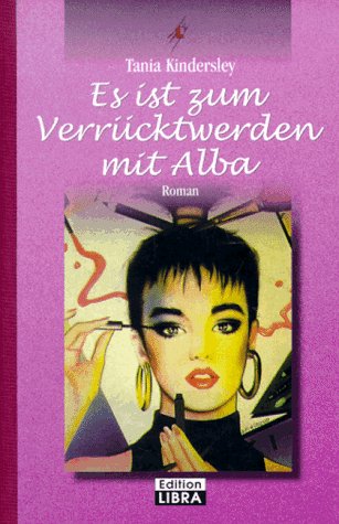 Es ist zum Verrücktwerden mit Alba (Bastei Lübbe Taschenbücher. Edition Libra) Books