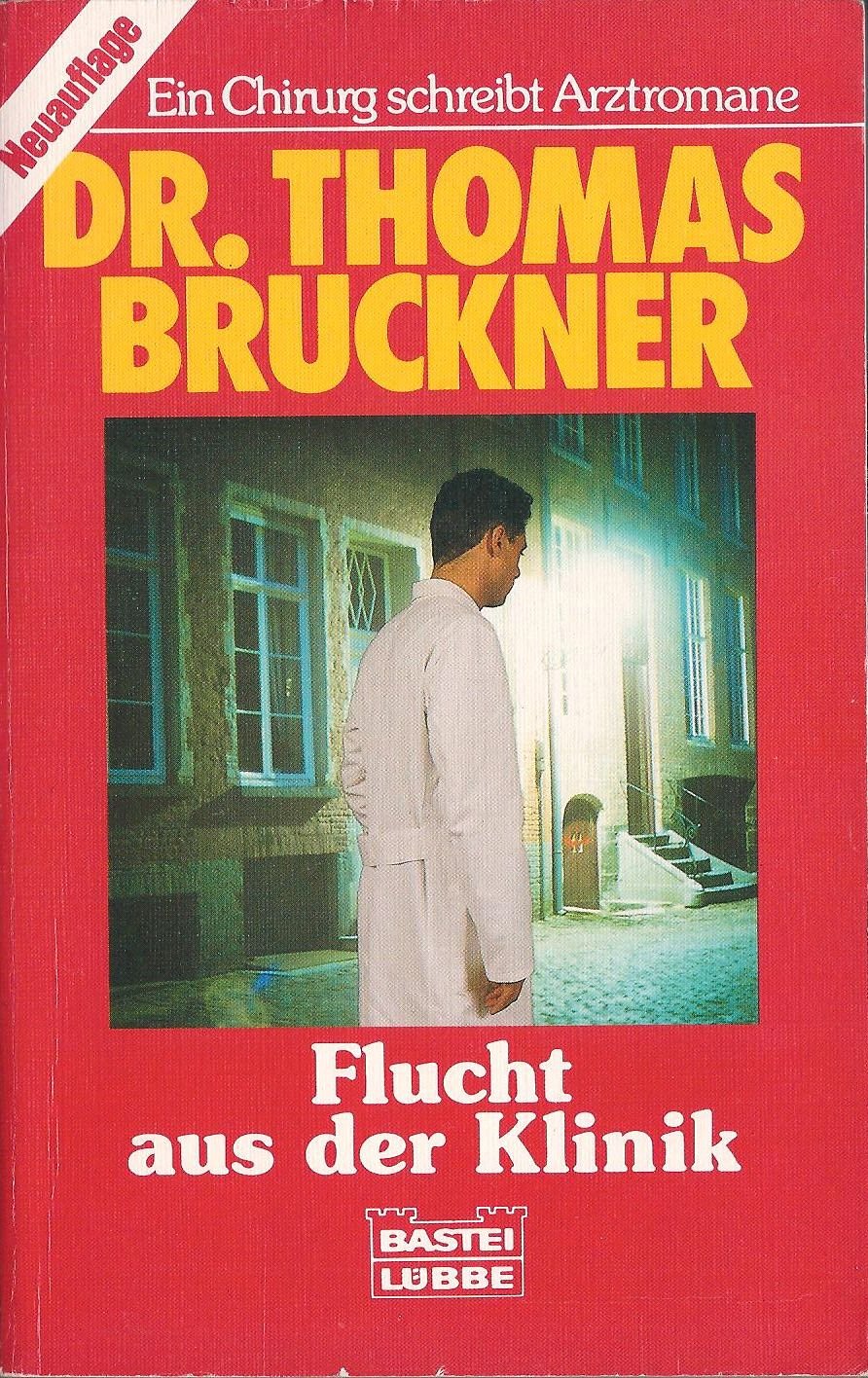 Flucht aus der Klinik (Doktor Thomas Bruckner. Bastei Lübbe Taschenbücher) Books