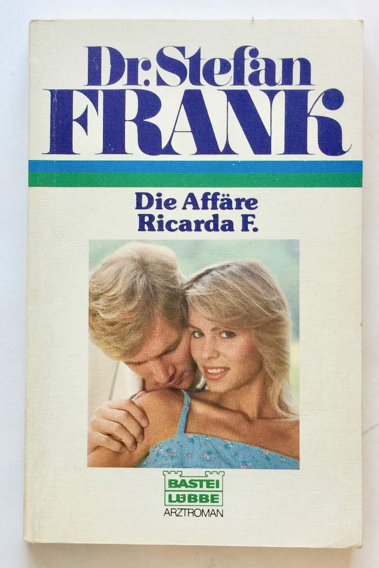 Die Affäre Ricarda F (Doktor Stefan Frank. Bastei Lübbe Taschenbücher) Books