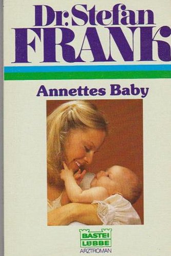 Annettes Baby (Doktor Stefan Frank. Bastei Lübbe Taschenbücher) Books