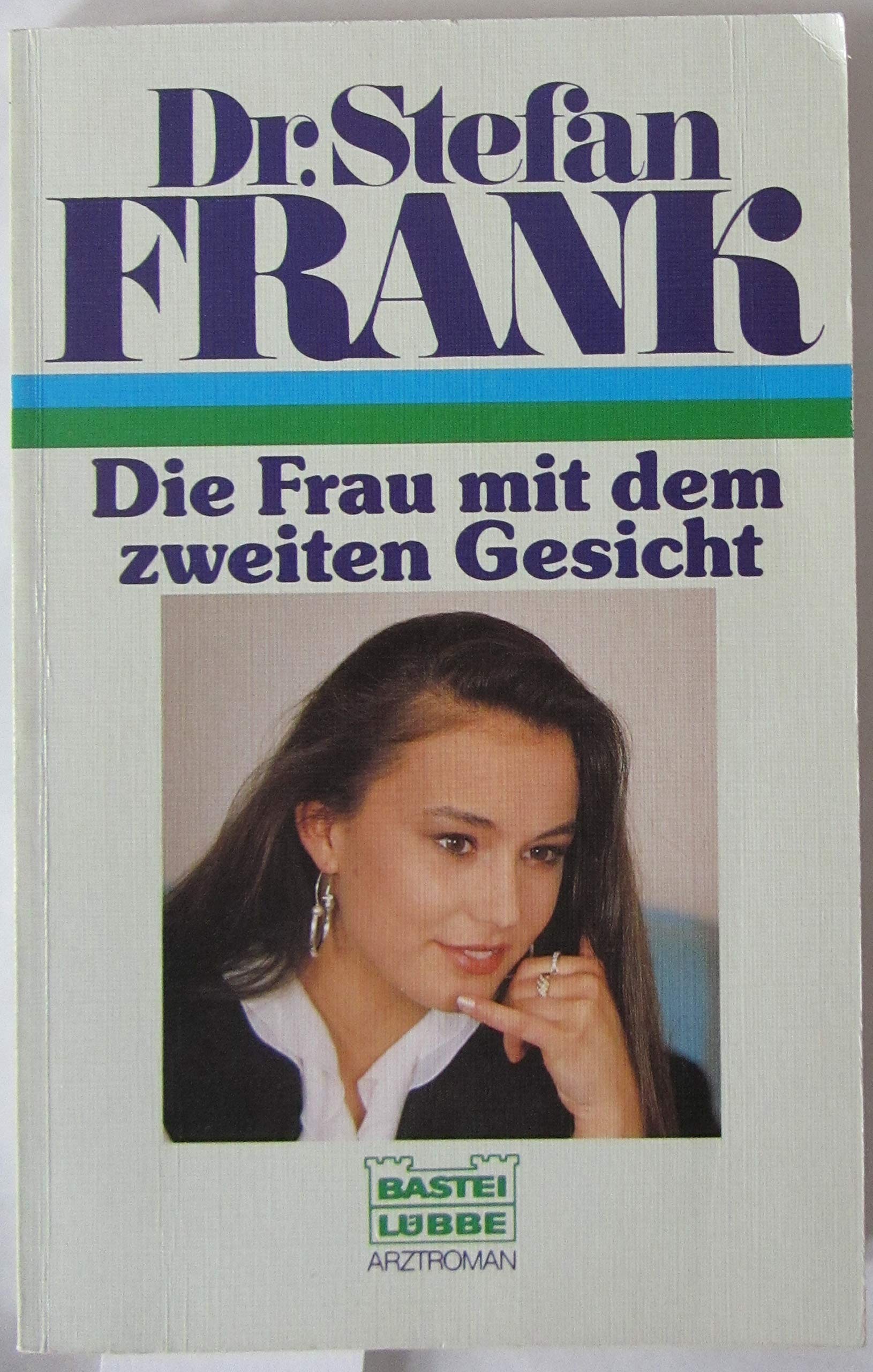 Die Frau mit dem zweiten Gesicht (Doktor Stefan Frank. Bastei Lübbe Taschenbücher) Books