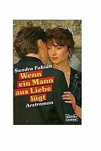 Wenn ein Mann aus Liebe lügt (Doktor Stefan Frank. Bastei Lübbe Taschenbücher) Books