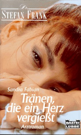 Tränen, die ein Herz vergiesst (Doktor Stefan Frank. Bastei Lübbe Taschenbücher) Books