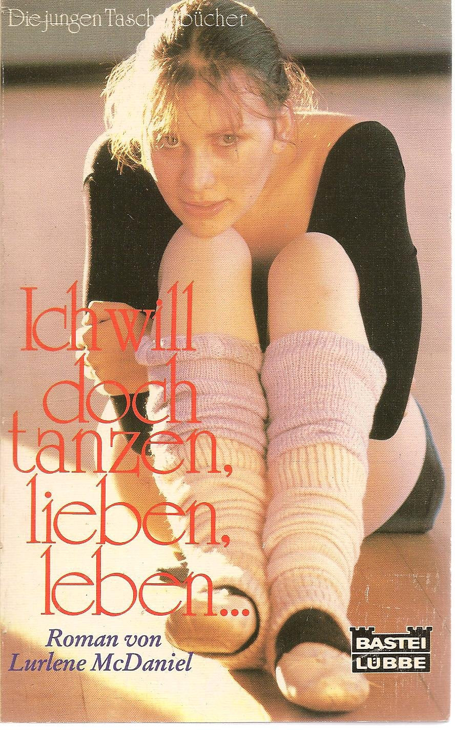 Ich will doch tanzen, lieben, leben... (Bastei Lübbe Taschenbücher. Junge Taschenbücher) Books