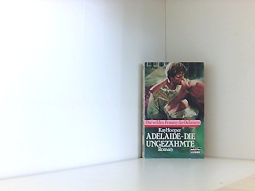 Die wilden Frauen der Delaneys - Adelaide, die Ungezähmte (Bastei Lübbe Taschenbücher. Delaneys) Books