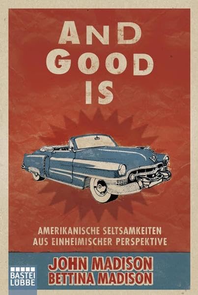 And Good Is: Amerikanische Seltsamkeiten aus einheimischer Perspektive Leisure, Home & Garden