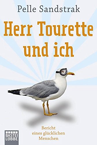 Herr Tourette und ich: Bericht eines glücklichen Menschen Art & Literature