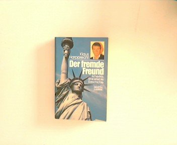 Der fremde Freund: Amerika: eine erlebte Geschichte (Sachbuch. Bastei Lübbe Taschenbücher) Politics & History