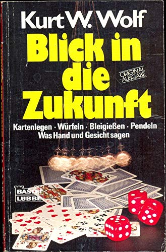 Blick in die Zukunft: Kartenlegen, Würfeln, Bleigiessen, Pendeln (Sachbuch. Bastei Lübbe Taschenbücher) Books