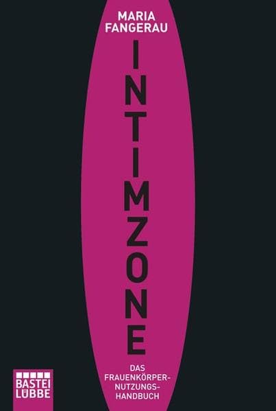 Intimzone: Das Frauenkörpernutzungshandbuch Natural Sciences