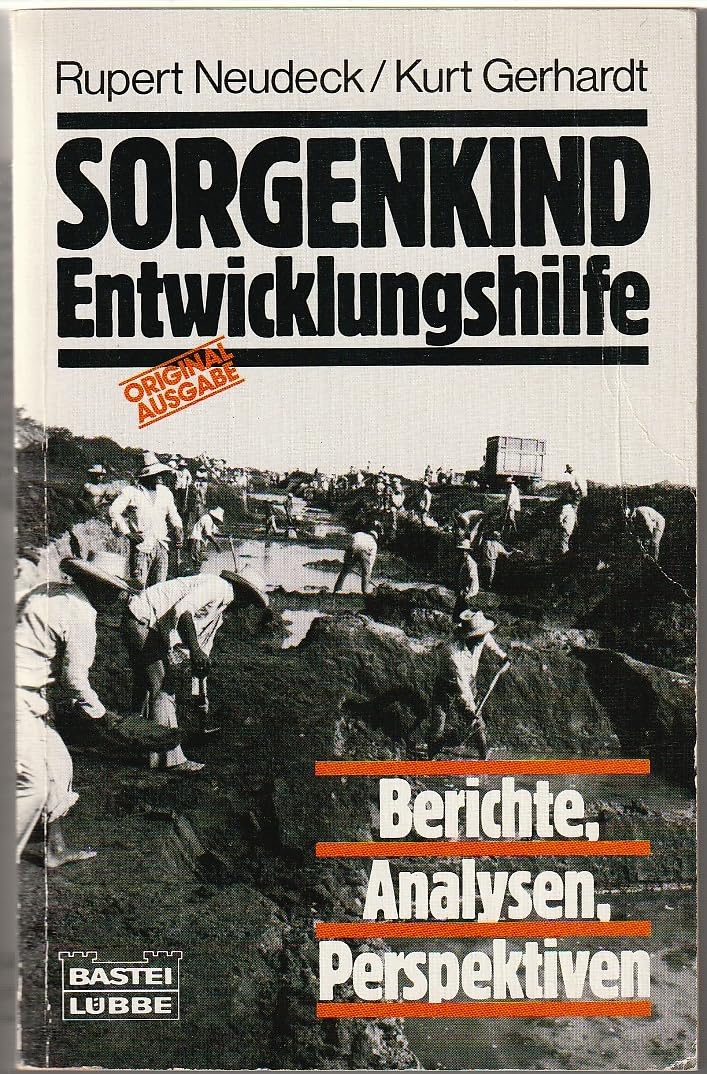 Sorgenkind Entwicklungshilfe: Plädoyer für die Hilfe zur Selbsthilfe (Sachbuch. Bastei Lübbe Taschenbücher) Social Sciences