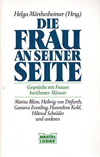 Die Frau an seiner Seite: Gespräche mit Frauen berühmter Männer (Sachbuch. Bastei Lübbe Taschenbücher) Memories