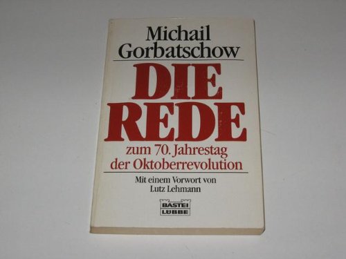 Die Rede: Zum 70. Jahrestag der Oktoberrevolution (Sachbuch. Bastei Lübbe Taschenbücher) Politics & History