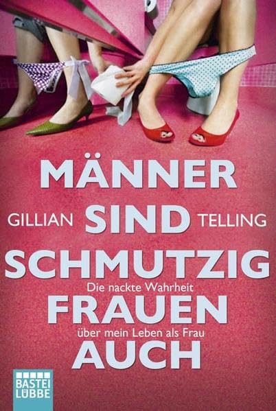 Männer sind schmutzig, Frauen auch: Die nackte Wahrheit über mein Leben als Frau Law