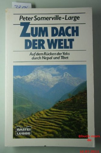 Zum Dach der Welt: Auf den Rücken der Yaks durch Nepal und Tibet (Sachbuch. Bastei Lübbe Taschenbücher) Travelogues