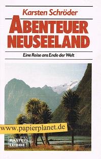 Abenteuer Neuseeland: Eine Reise ans Ende der Welt (Sachbuch. Bastei Lübbe Taschenbücher) Politics & History