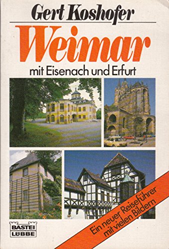 Weimar mit Eisenach und Erfurt: Illustrierter Reiseführer durch Thüringen (Sachbuch. Bastei Lübbe Taschenbücher) Books