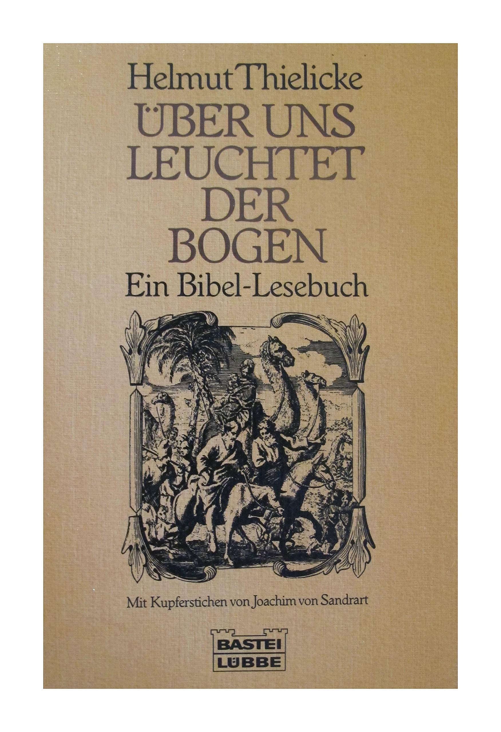 Über uns leuchtet der Bogen: Ein Bibel-Lesebuch (Sachbuch. Bastei Lübbe Taschenbücher) - Thielicke, Helmut book