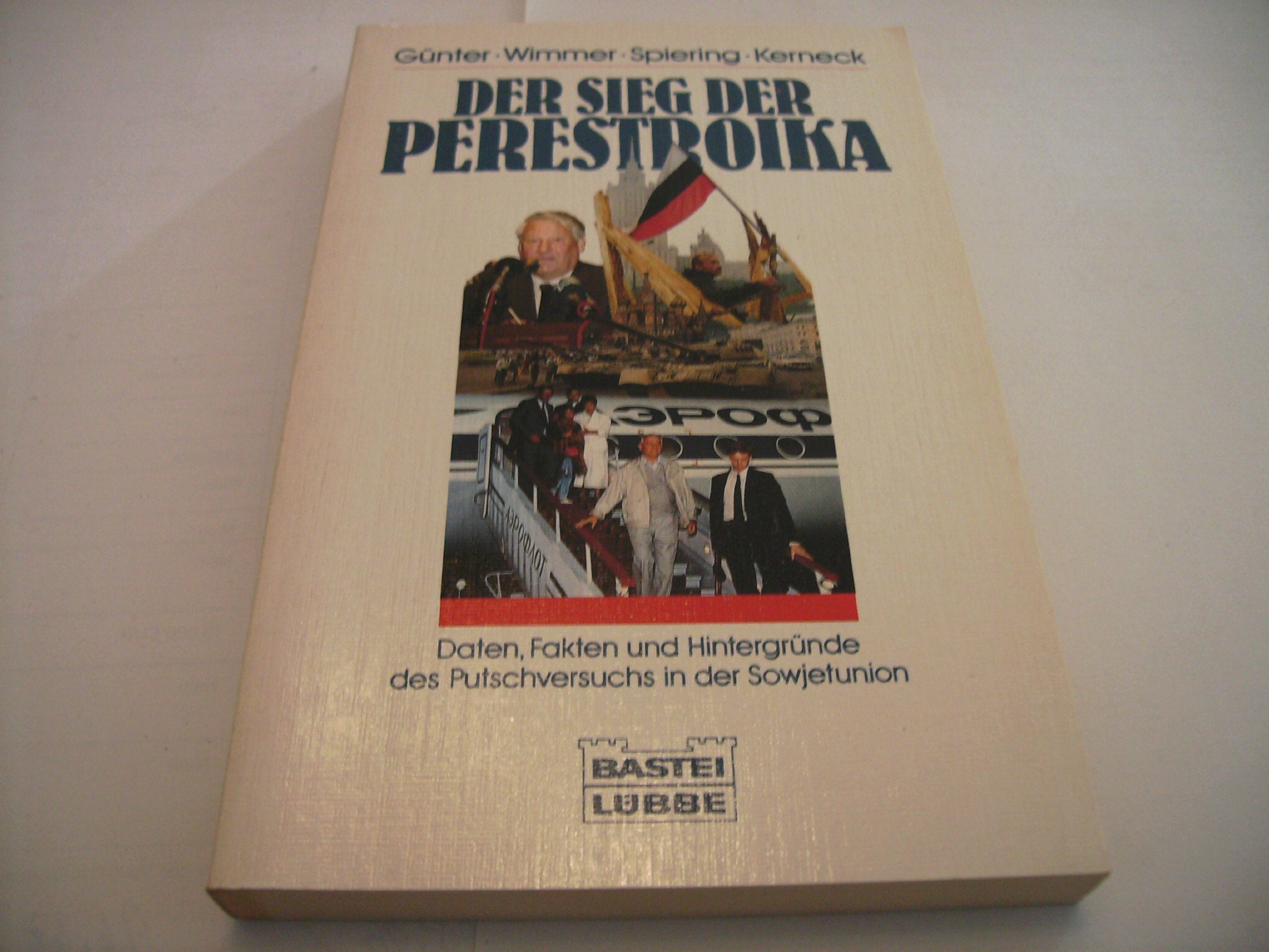 Der Sieg der Perestroika: Daten, Fakten und Hintergründe des Putschversuchs in der Sowjetunion (Sachbuch. Bastei Lübbe Taschenbücher) Politics & History