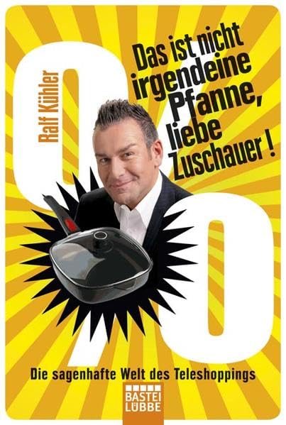 Das ist nicht irgendeine Pfanne, liebe Zuschauer!: Die sagenhafte Welt des Teleshoppings (Allgemeine Reihe. Bastei Lübbe Taschenbücher) Leisure, Home & Garden
