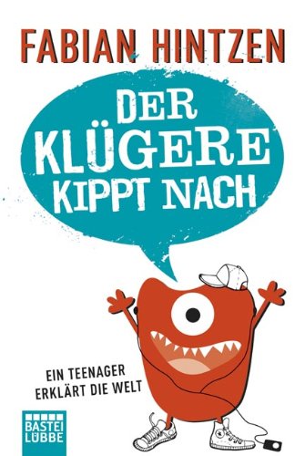 Der Klügere kippt nach: Ein Teenager erklärt die Welt (Lübbe Sachbuch) Leisure, Home & Garden