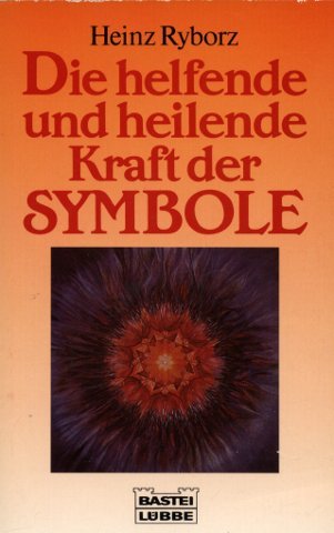 Die helfende und heilende Kraft der Symbole (Sachbuch. Bastei Lübbe Taschenbücher) Lifestyle