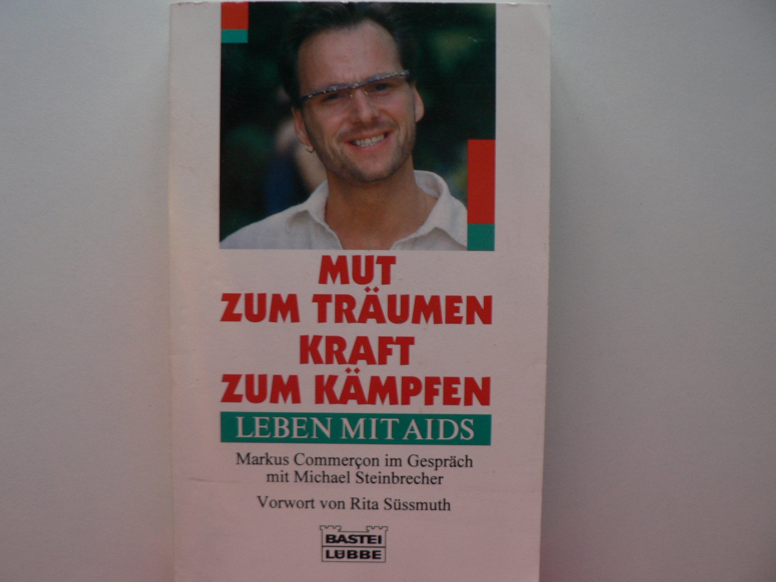 Mut zum Träumen, Kraft zum Kämpfen. Leben mit Aids (Sachbuch. Bastei Lübbe Taschenbücher) Politics & History