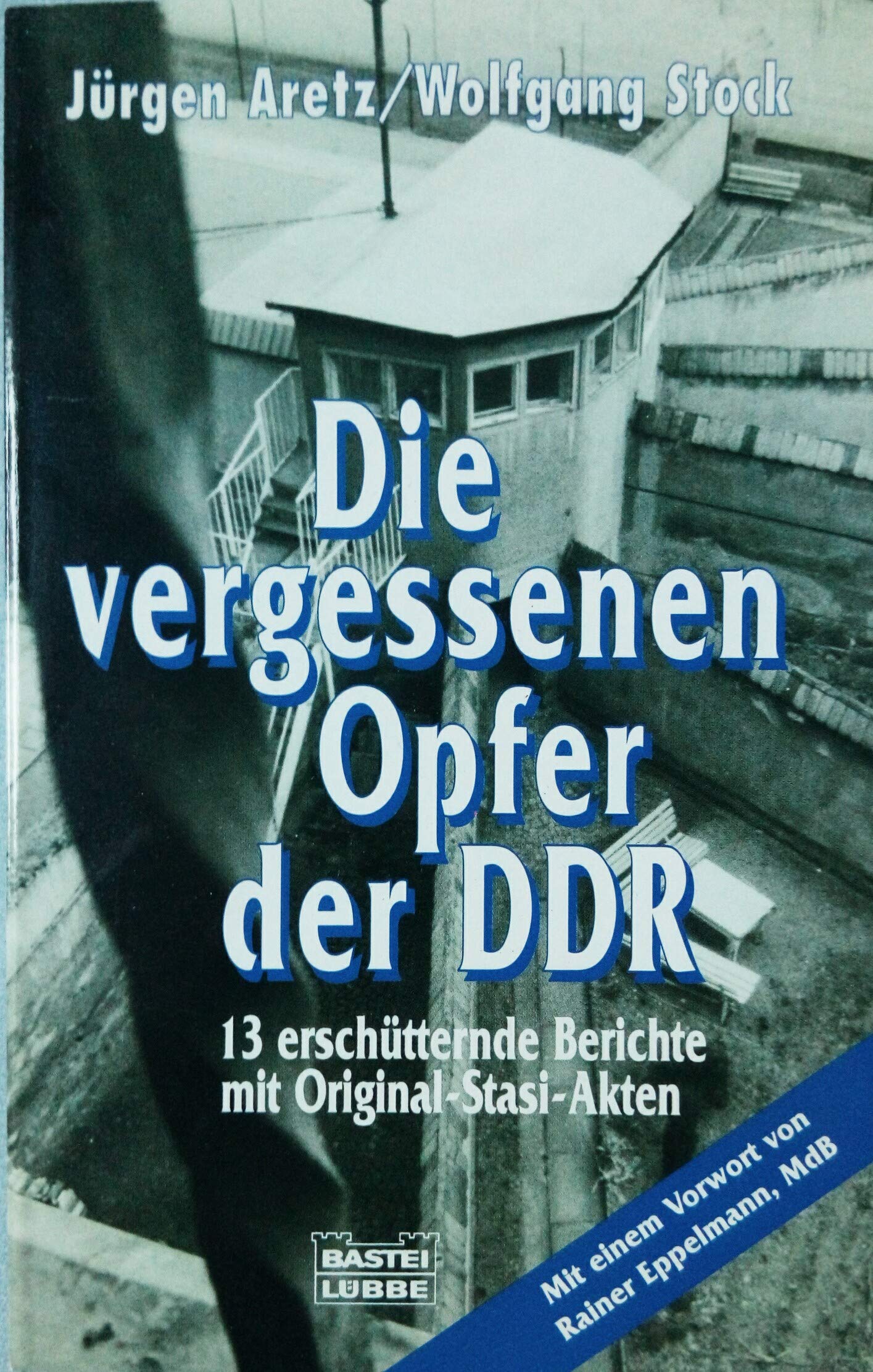 Die vergessenen Opfer der DDR: 13 erschütternde Berichte mit Original-Stasi-Akten (Zeitgeschichte. Bastei Lübbe Taschenbücher) German history