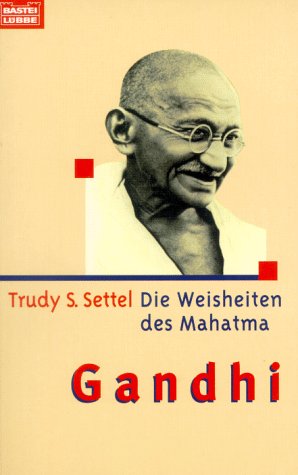 Die Weisheiten des Mahatma Gandhi (Sachbuch. Bastei Lübbe Taschenbücher) Memories