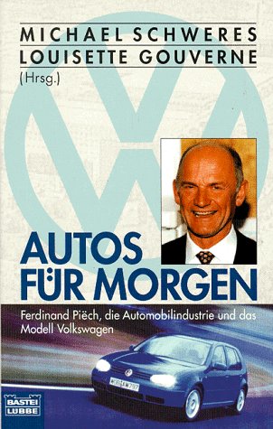 Autos für Morgen - Ferdinand Piëch, die Automobilindustrie und das Modell Volkswagen (Sachbuch. Bastei Lübbe Taschenbücher) Business, Finance & Career