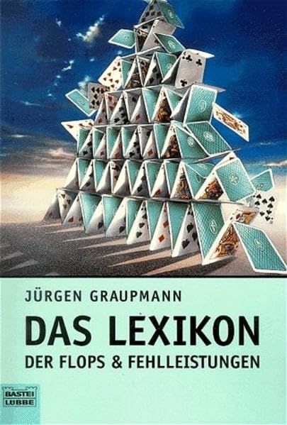 Das Lexikon der Flops und Fehlleistungen (Sachbuch. Bastei Lübbe Taschenbücher) Learning & Reference