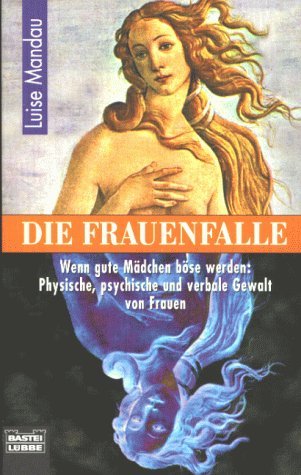 Die Frauenfalle: Wenn gute Mädchen böse werden: Physische, psychisc (Sachbuch. Bastei Lübbe Taschenbücher) Law