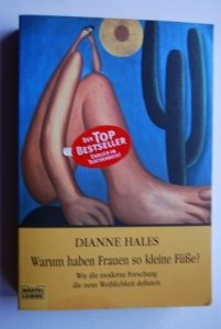 Warum haben Frauen so kleine Füße?: Wie die moderne Forschung die neue Weiblichkeit de (Sachbuch. Bastei Lübbe Taschenbücher) Politics & History