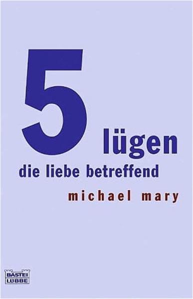 5 Lügen die Liebe betreffend (Sachbuch. Bastei Lübbe Taschenbücher) Partnership & Love