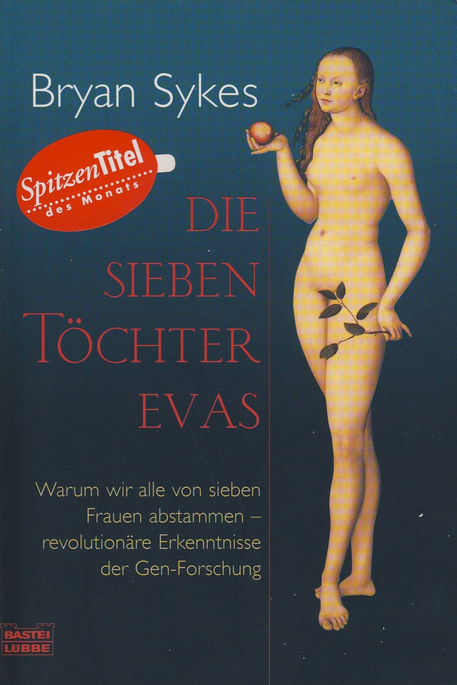 Die sieben Töchter Evas: Warum wir alle von sieben Frauen abstammen - revolutionäre Erkenntnisse der Gen-Forschung (Sachbuch. Bastei Lübbe Taschenbücher) Natural Sciences