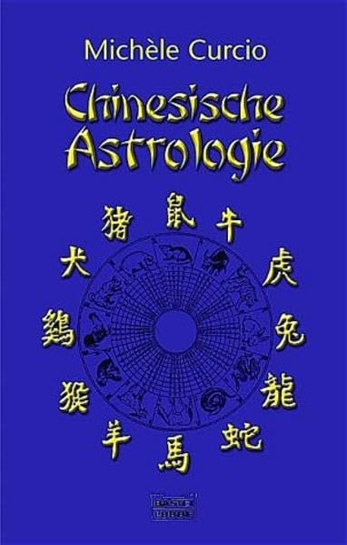 Chinesische Astrologie als Lebensberatung: Charakterbild, Berufs- und Liebesleben, persönliche Entfaltung (Sachbuch. Bastei Lübbe Taschenbücher) Books