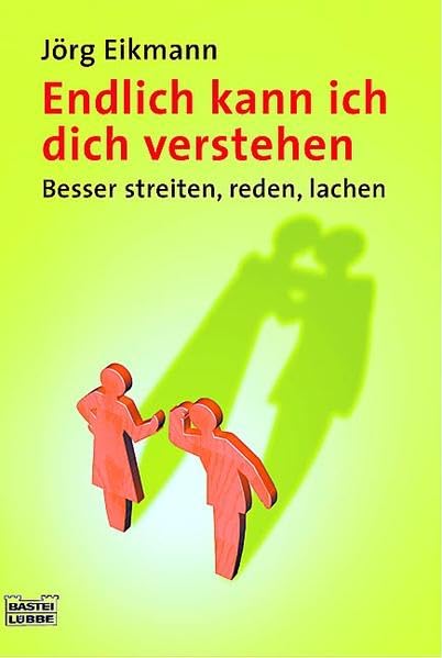 Endlich kann ich dich verstehen: Besser streiten, reden, lachen (Sachbuch. Bastei Lübbe Taschenbücher) Books