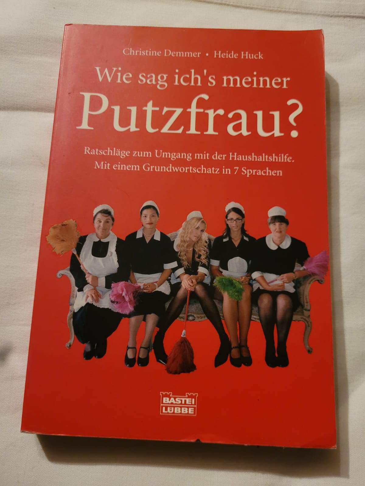 Wie sag ich's meiner Putzfrau? (Ratgeber. Bastei Lübbe Taschenbücher) Lifestyle