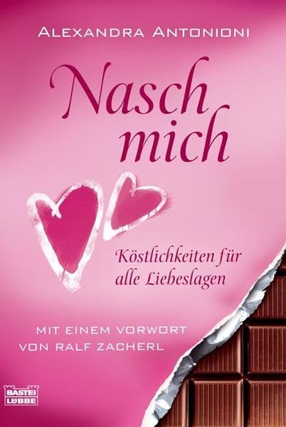 Nasch mich!: Köstlichkeiten für alle Liebeslagen. Mit einem Vorwort von Ralf Zacherl (Sachbuch. Bastei Lübbe Taschenbücher) Partnership & Love