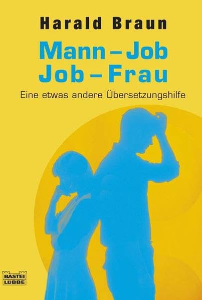 Mann-Job / Job-Frau: Eine etwas andere Übersetzungshilfe (Sachbuch. Bastei Lübbe Taschenbücher) Politics & History