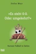 Es steht 0:0. Oder umgekehrt?: Kurioser Fußball in Zahlen (Sachbuch. Bastei Lübbe Taschenbücher) Natural Sciences
