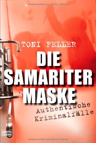 Die Samaritermaske: Authentische Kriminalfälle (Sachbuch. Bastei Lübbe Taschenbücher) Law