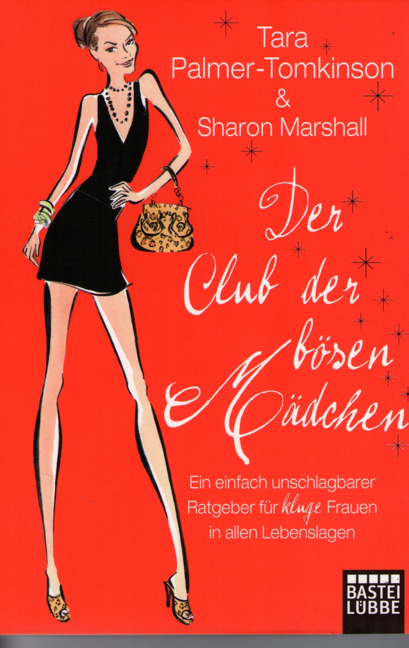 Der Club der bösen Mädchen: Ein einfach unschlagbarer Ratgeber für kluge Frauen in allen Lebenslagen (Sachbuch. Bastei Lübbe Taschenbücher) Lifestyle