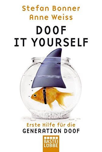 Doof it yourself: Erste Hilfe für die Generation Doof (Sachbuch. Bastei Lübbe Taschenbücher) Lifestyle